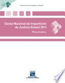 libro Censo Nacional De Impartición De Justicia Estatal 2014. Resultados