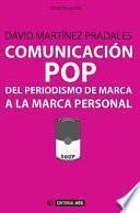 Comunicación Pop: Del Periodismo De Marca A La Marca Personal