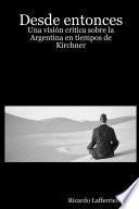 libro Desde Entonces   Una Visión Crítica Sobre La Argentina En Tiempos De Kirchner