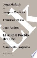 libro El Abc Al Pueblo De Cuba. Manifiesto Programa