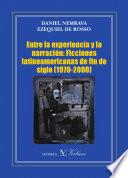libro Entre La Experiencia Y La Narración: Ficciones Latinoamericanas De Fin De Siglo (1970 2000)