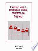 Estadísticas Vitales Del Estado De Guerrero. Cuaderno Número 1