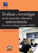 Evaluar E Investigar En La Situación Educativa Universitaria. Un Nuevo Enfoque Desde El Eees.