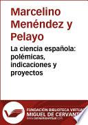 libro La Ciencia Española: Polémicas, Indicaciones Y Proyectos