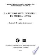 La Reconversión Industrial En América Latina, Viii