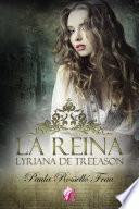 La Reina, Lyriana De Treeason