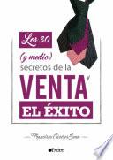 Los 30 (y Medio) Secretos De La Venta Y El ƒxito