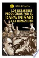 libro Los Desastres Producidos Por El Darwinismo A La Humanidad