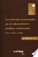 libro Los Tributos Territoriales En El Ordenamiento Jurídico Colombiano. Un Análisis Crítico