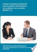 Mf0977_2   Lengua Extranjera Profesional Para La Gestión Administrativa En La Relación Con El Cliente