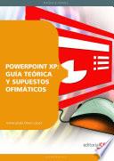 Powerpoint Xp: Guía Teórica Y Supuestos Ofimáticos