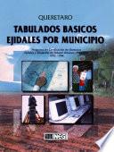 Querétaro. Tabulados Básicos Ejidales Por Municipio. Programa De Certificación De Derechos Ejidales Y Titulación De Solares Urbanos, Procede. 1992 1998