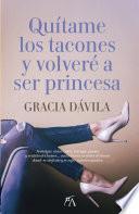 libro Quítame Los Tacones Y Volveré A Ser Princesa