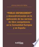 libro “public Enforcement” Y Descentralización En La Aplicación De Las Normas De Libre Competencia En La Comunidad Europea Y En España