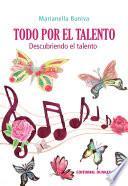 Todo Por El Talento. Descubriendo El Talento