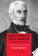 Valores Humanos De José De San Martín. Su Misión Americana