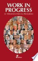 libro Work In Progress: 55 Términos Para El Progreso