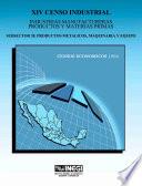 Xiv Censo Industrial. Industrias Manufactureras. Productos Y Materias Primas. Subsector 38. Productos Metálicos, Maquinaria Y Equipo. Censos Económicos 1994