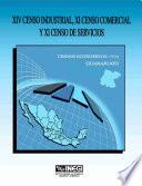 Xiv Censo Industrial, Xi Censo Comercial Y Xi Censo De Servicios. Censos Económicos, 1994. Guanajuato