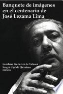 libro Banquete De Imágenes En El Centenario De José Lezama Lima