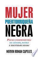 libro Mujer Puertorriquena Negra: Poesia Comprometida De Genero, Patria E Identidad Negra