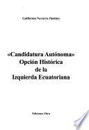 libro Candidatura Autónoma  Opción Histórica De La Izquierda Ecuatoriana