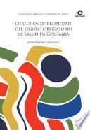 libro Derechos De Propiedad Del Seguro Obligatorio De Salud En Colombia