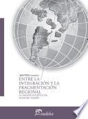 libro Entre La Integración Y La Fragmentación Regional