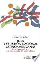 libro Idea Y Cuestión Nacional Latinoamericanas De La Independencia A La Emergencia Del Imperialismo