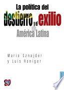 libro La Política Del Destierro Y El Exilio En América Latina