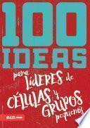 libro 100 Ideas Para Líderes De Grupos Pequeños – E625