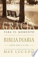 libro Biblia Gracia Para El Momento Os: Pasa 365 Dias Leyendo La Biblia Con Max Lucado