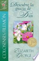 libro Colosenses/filemon: Descubre La Gracia De Dios = Embracing God S Grace Colossians/philemon