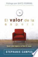 El Valor De La Espera: Quien Sabe Esperar Se Lleva Lo Mejor