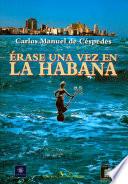 Érase Una Vez En La Habana