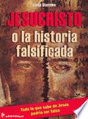 Jesucristo O La Historia Falsificada/jesus Christ Or The Falsified Story