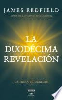 libro La Duodécima Revelación (la Profecía Celestina 4)