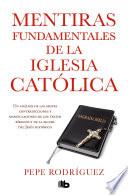 libro Mentiras Fundamentales De La Iglesia Católica