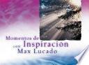Momentos De Inspiracion Con Max Lucado / Moments Of Inspiration With Max Lucado
