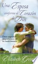 libro Una Esposa Conforme Al Corazon De Dios / A Wife After God S Own Heart