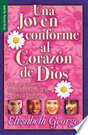 Una Joven Conforme Al Corazon De Dios = A Young Woman After God S Own Heart