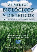 libro Alimentos Biológicos Y Dietéticos En El Mercado Latinoamericano. Panorama Actual Y Perspectivas Futuras