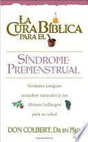 La Cura Biblica Para El Sindrome Premenstrual = The Bible Cure For Pms