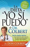 libro La Dieta  Yo Si Puedo  De Dr. Colbert: Nuevos Avances Medicos Que Usan El Poder De Su Cerebro Y La Quimica Del Cuerpo Para Ayudarle A Perder Peso Y M
