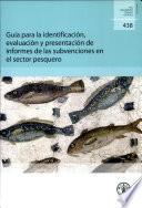 Guía Para La Identificación, Evaluación Y Presentación De Informes De Las Subvenciones En El Sector Pesquero[