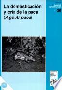 La Domesticación Y Cría De La Paca ( Agouti Paca )