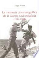 libro La Memoria Cinematográfica De La Guerra Civil Española