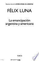 La Emancipación Argentina Y Americana